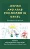 Jewish and Arab Childhood in Israel: Contemporary Perspectives