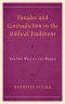Paradox and Contradiction in the Biblical Traditions: The Two Ways of the World