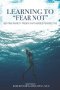 Learning to "Fear Not": Beating Anxiety from a Faith-Based Perspective