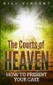 The Courts of Heaven: How to Present Your Case