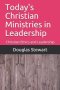 Today's Christian Ministries in Leadership: Christian Ethics and Leadership
