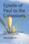 Epistle of Paul to the Colossians: -Bible study guide - Portrays Jesus Christ, Our Life