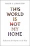 This World Is Not My Home: Reflections for Pilgrims on the Way