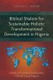 Biblical Shalom for Sustainable Holistic Transformational Development in Nigeria: A Study of Two Rural Communities in North Central Nigeria