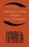 Dictionary of the Vulgate New Testament (Nouum Testamentum Latine )