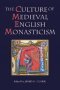 The Culture of Medieval English Monasticism