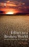 Ethics for a Broken World