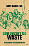 God Doesn't Do Waste