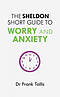 The Sheldon Short Guide to Worry and Anxiety