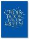 Choirbook for the Queen