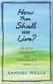 How Then Shall We Live?