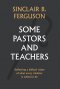Some Pastors And Teachers