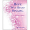 Hope Was Heard Singing
