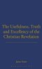Usefulness, Truth, and Excellency of the Christian Revelation