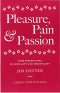 Pleasure, Pain and Passion
