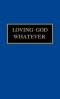 Loving God Whatever