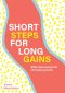 Short Steps For Long Gains