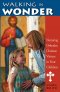Walking In Wonder: Nurturing Orthodox Christian Virtues In Your Children