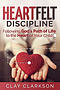 Heartfelt Discipline: Following God's Path of Life to the Heart of Your Child