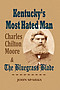 Kentucky's Most Hated Man: Charles Chilton Moore and the Bluegrass Blade