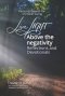 Live LIGHT Above the Negativity: Reflections and Devotionals - Personal Growth for Christian Living
