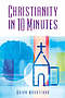 Christianity in 10 Minutes