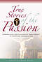 True Stories of the Passion