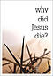 Why Did Jesus Die Booklet