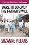Dare To Do Only The Fathers Will