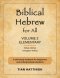 Biblical Hebrew for All:  Volume 2 (Elementary) - Second Edition