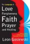 The Language of Love, Forgiveness, Faith, Prayer and Healing