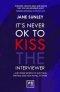 ITS NEVER OK TO KISS INTERVIEWER