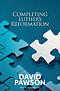 Completing Luther\'s Reformation