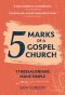 5 Marks Of A Gospel Church