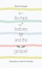 Bumps, Babies and the Gospel