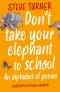 Don't Take Your Elephant to School