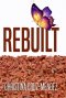 Rebuilt: Renew - Restore - Rebuild