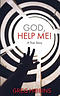 God, Help Me!: A True Story