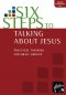 Six Steps To Talking About Jesus