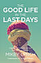 The Good Life in the Last Days