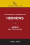 A Commentary on the Epistle to the Hebrews: JESUS: Better Than Everything