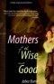 Mothers of the Wise and Good