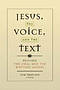 Jesus, the Voice and the Text