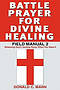 Battle Prayer for Divine Healing: Field Manual 2
