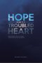 Hope for the Troubled Heart: Expository Reflections from Psalms 43, 56 and 30