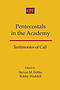 Pentecostals in the Academy: Testimonies of Call