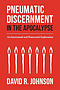 Pneumatic Discernment in the Apocalypse: An Intertextual and Pentecostal Exploration