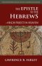 The Epistle to the Hebrews: High Priest in Heaven