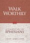 Walk Worthily: A Commentary on Ephesians