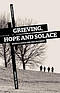 Grieving, Hope and Solace